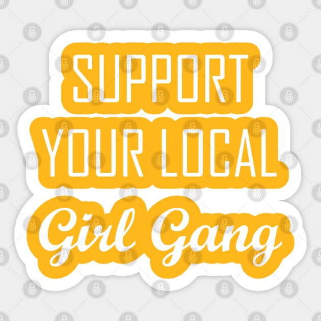 Support your local girl gang Sticker by teestaan